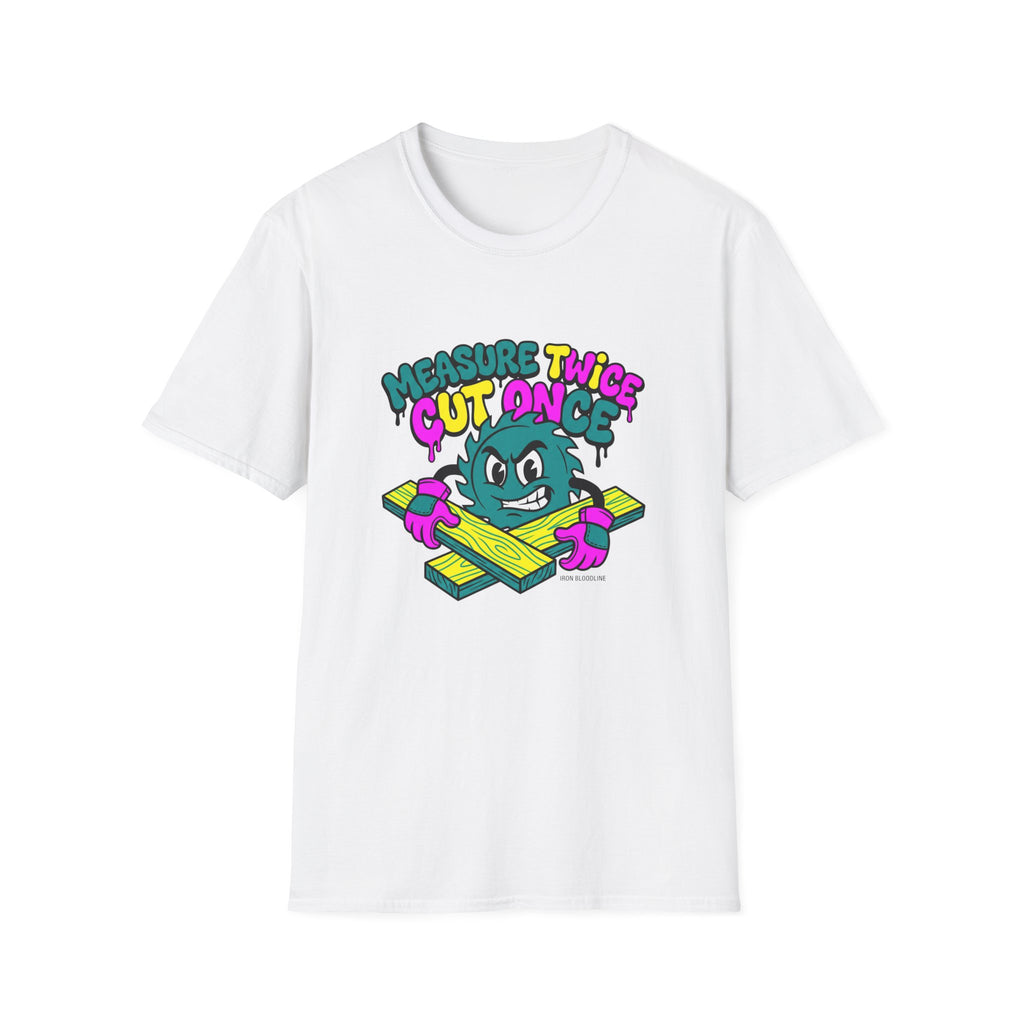 Measure Twice Cut Once T-shirt