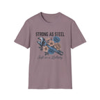 Strong as Steel Soft as a Lullaby T-shirt
