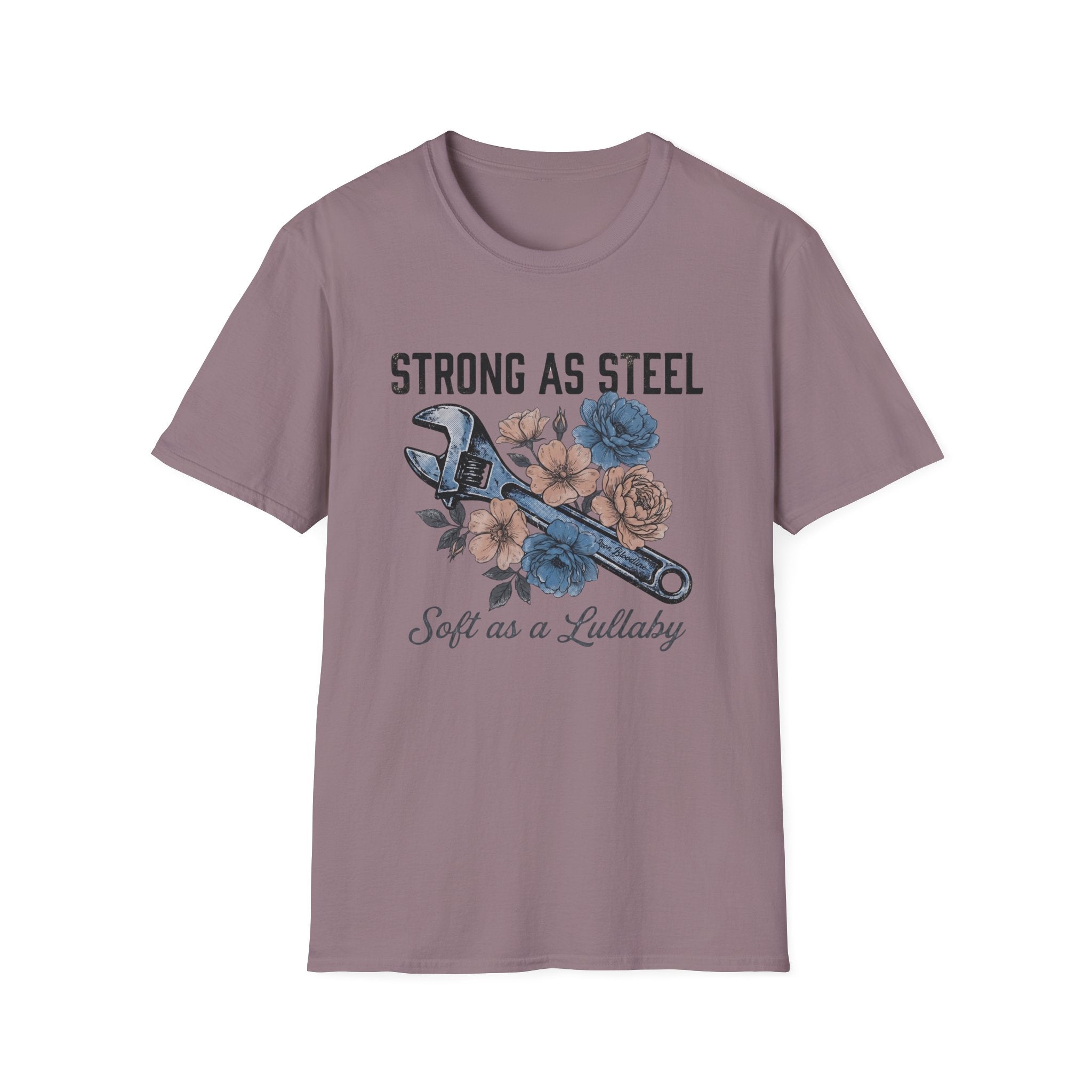 Strong as Steel Soft as a Lullaby T-shirt