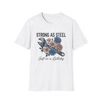 Strong as Steel Soft as a Lullaby T-shirt