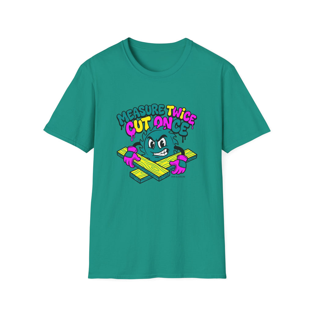 Measure Twice Cut Once T-shirt