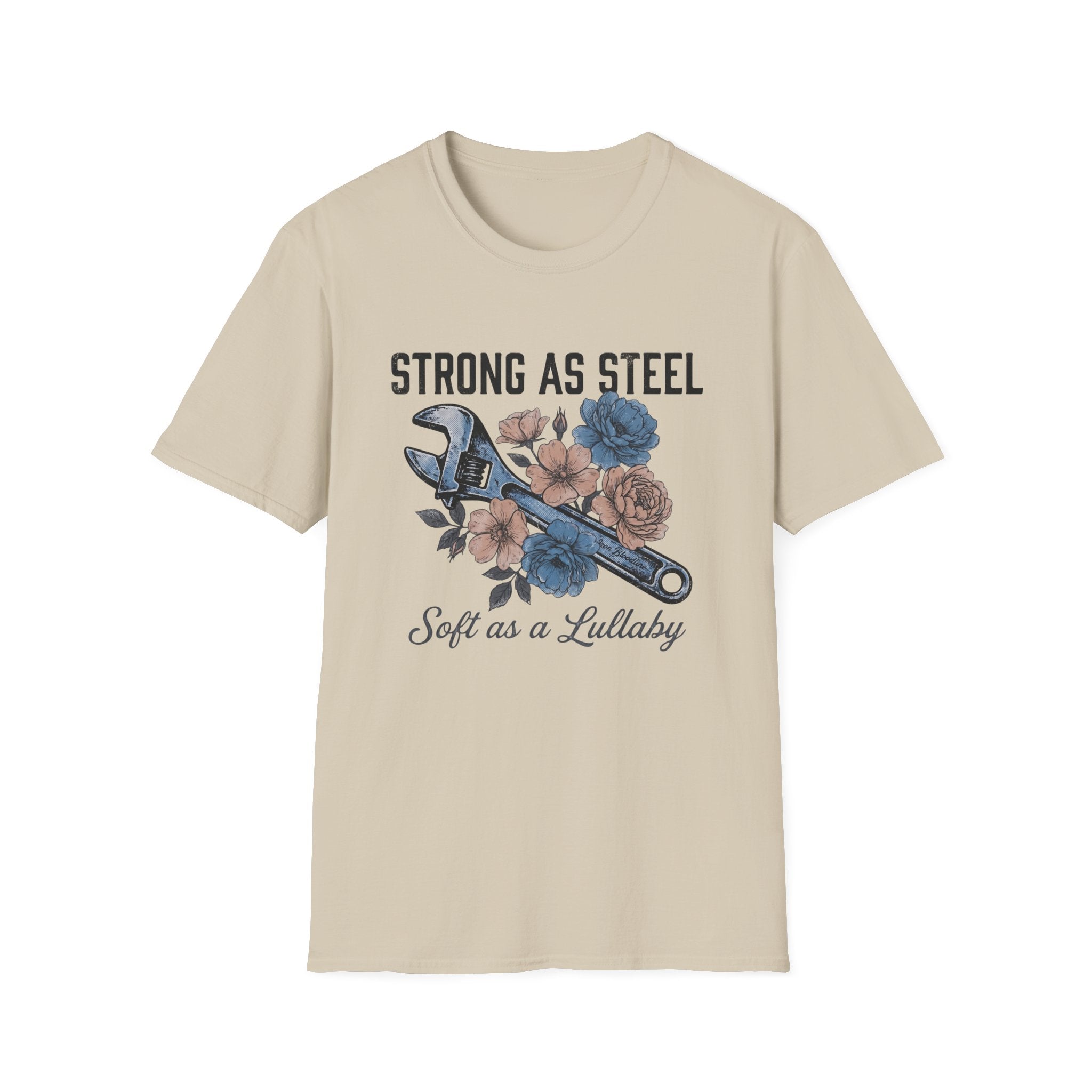 Strong as Steel Soft as a Lullaby T-shirt