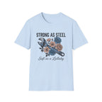 Strong as Steel Soft as a Lullaby T-shirt